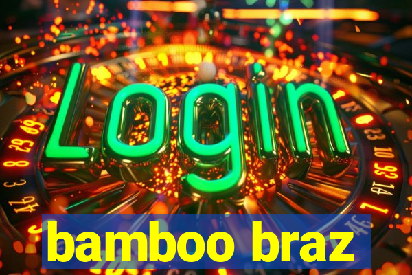 bamboo braz